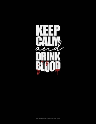 Keep Calm and Drink Blood: Storyboard Notebook 1.85:1
