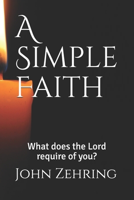 A Simple Faith: What does the Lord require of you?