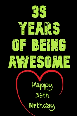 39 Years Of Being Awesome Happy 39th Birthday: 39 Years Old Gift for Boys & Girls