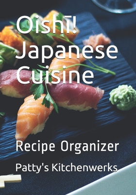 Oishī! Japanese Cuisine: Recipe Organizer