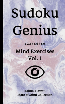 Sudoku Genius Mind Exercises Volume 1: Kailua, Hawaii State of Mind Collection