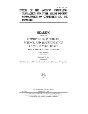 Effects of the American Airlines/TWA transaction and other airline industry consolidation on competition and the consumer
