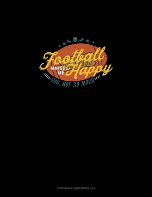 Football Makes Me Happy You, Not So Much: Storyboard Notebook 1.85:1