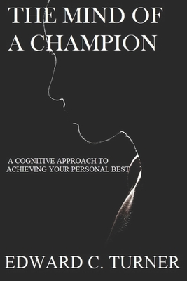 The Mind of a Champion: A Cognitive Approach to achieving your personal best