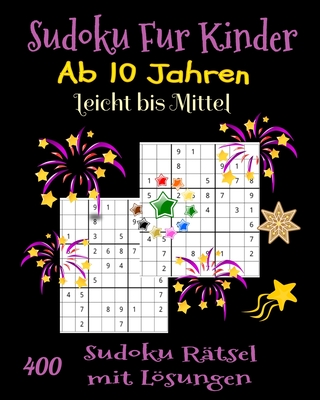 Sudoku Für Kinder ab 10 Jahren. 400 Sudoku Rätsel mit Lösungen. Leicht bis Mittel: Geschenk Für Kinder. Denksport Für Kinder zum Knobeln . Einfach zu