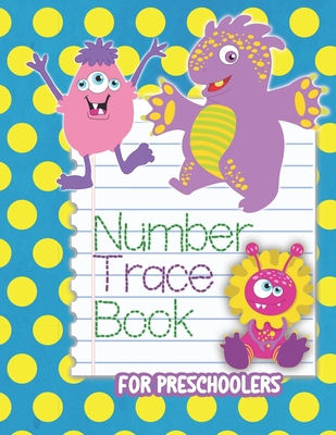 Number Trace Book For Preschoolers: Monster Counting Handwriting Trace Workbook For Kids