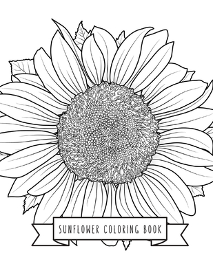 Sunflower Coloring Book: Sunflower Gifts for Kids 4-8, Girls or Adult Relaxation - Stress Relief Turkey lover Birthday Coloring Book Made in US