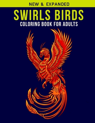 Swirls Birds Coloring Book For Adults: Adult Coloring Book with Stress Relieving Swirls Birds Coloring Book Designs for Relaxation