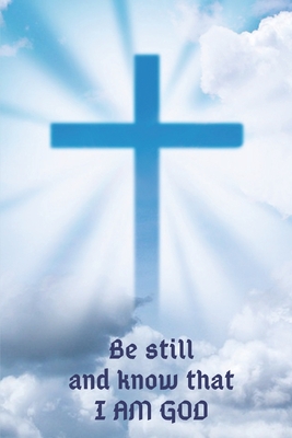 Be Still And Know That I Am God: spNotebook. Psalm 46:10. A Place To Record Your Favourite Bible Quotes And Affirmations Or Spiritual Thoughts.