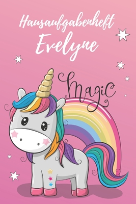 Hausaufgabenheft Evelyne: personalisiertes Einhorn Hausaufgabenheft / Schülerplaner für 1 Schuljahr mit Wochenübersicht / mit 2x Stundenplan / D