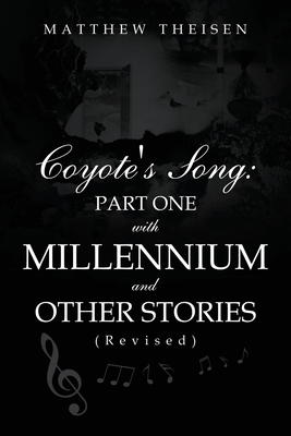 Coyote's Song: Part One with Millennium and Other Stories (Revised)