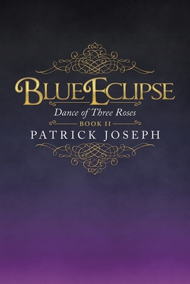 Blue Eclipse Book Ii: Dance of Three Roses