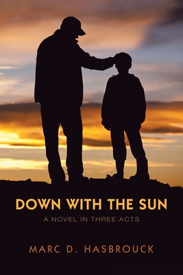 Down with the Sun: A Novel in Three Acts