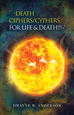 `-Death Ciphers/Cyphers for Life & Death!!! '