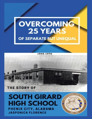 Overcoming 25 Years of Separate but Unequal: The Story of South Girard High School Phenix City, Alabama