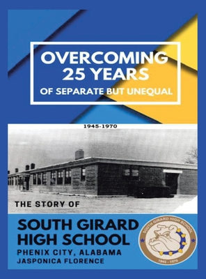 Overcoming 25 Years of Separate but Unequal: The Story of South Girard High School Phenix City, Alabama