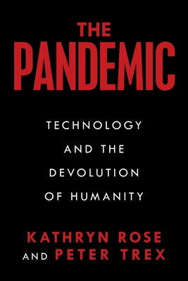 The Pandemic: Technology and the Devolution of Humanity
