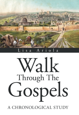 Walk Through the Gospels: A Chronological Study