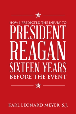 How I Predicted the Injury to President Reagan Sixteen Years Before the Event