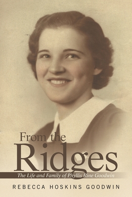 From the Ridges: The Life and Family of Phyllis Rine Goodwin