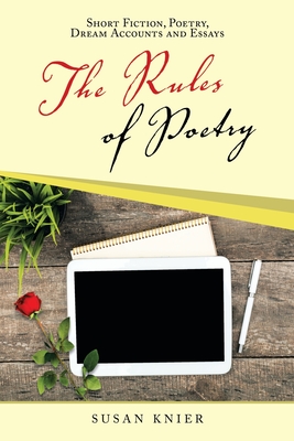 The Rules of Poetry: Short Fiction, Poetry, Dream Accounts and Essays