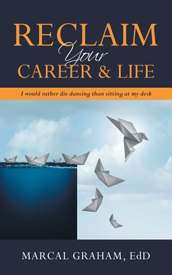 Reclaim Your Career & Life: I Would Rather Die Dancing Than Sitting at My Desk