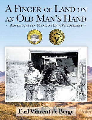A Finger of Land on an Old Man's Hand: Adventures in Mexico's Baja Wilderness