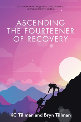 Ascending the Fourteener of Recovery: A Mother and Daughter's Climb Toward Eating Disorder Freedom