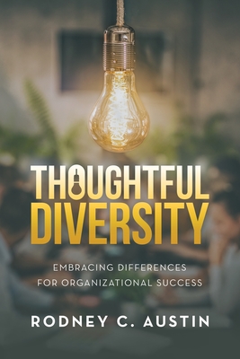 Thoughtful Diversity: Embracing Differences for Organizational Success