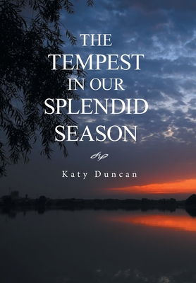 The Tempest in Our Splendid Season: Revised Edition