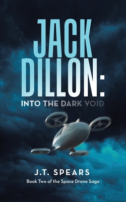 Jack Dillon: into the Dark Void: Book Two of the Space Drone Saga