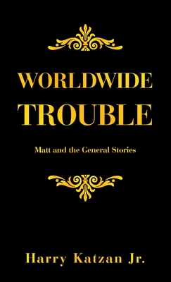 Worldwide Trouble: Matt and the General Stories