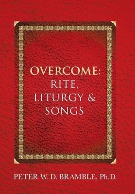 Overcome: Rite, Liturgy & Songs