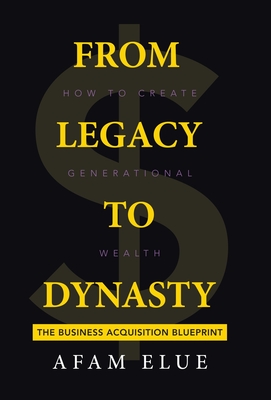 From Legacy To Dynasty: How To Create Generational Wealth