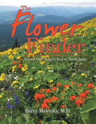 The Flower Finder: Volume One: Angel's Rest to North Lake