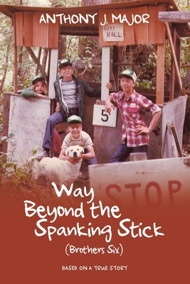 Way Beyond the Spanking Stick: (Brothers Six)