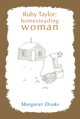 Ruby Taylor: Homesteading Woman