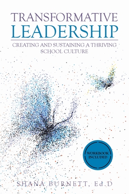 Transformative Leadership: Creating and Sustaining a Thriving School Culture