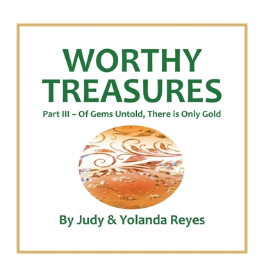 Worthy Treasures: Part III - Of Gems Untold, There is Only Gold