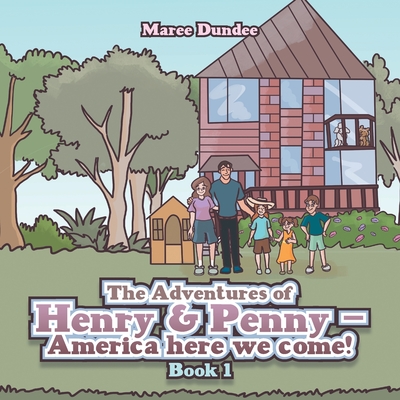 The Adventures of Henry & Penny - America here we come!: Book 1