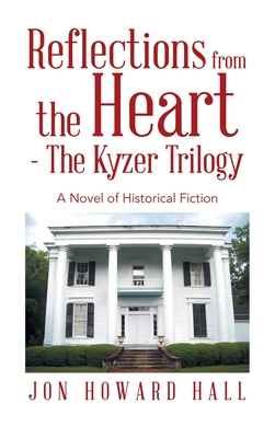Reflections from the Heart - The Kyzer Trilogy: A Novel of Historical Fiction