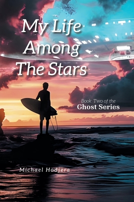 My Life Among The Stars: Book Two of the Ghost Series