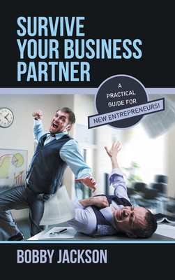 Survive Your Business Partner: A Practical Guide for New Entrepreneurs!