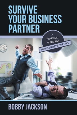 Survive Your Business Partner: A Practical Guide for New Entrepreneurs!