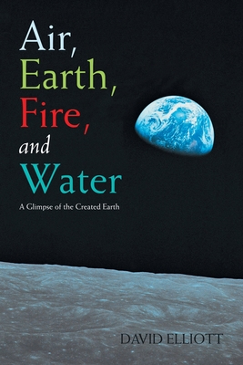 Air, Earth, Fire, and Water: A Glimpse of the Created Earth
