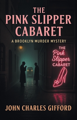 The Pink Slipper Cabaret: A Brooklyn Murder Mystery