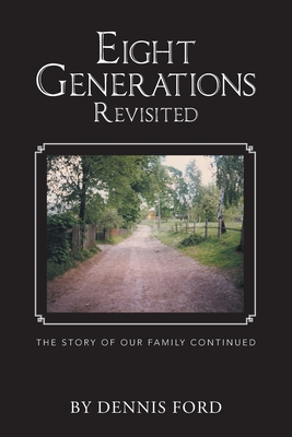 Eight Generations Revisited: The Story of Our Family Continued