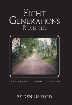 Eight Generations Revisited: The Story of Our Family Continued