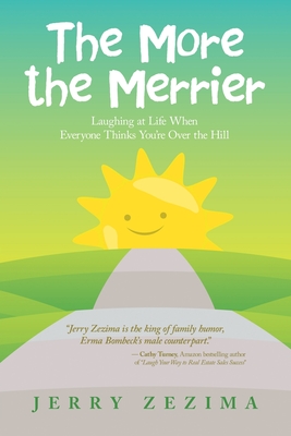 The More the Merrier: Laughing at Life When Everyone Thinks You're Over the Hill