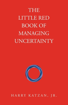 The Little Red Book of Managing Uncertainty